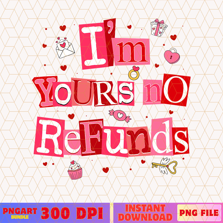 I'm Yours No Refunds Png Funny Valentine Quote png