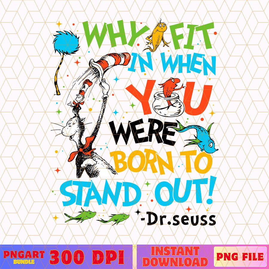 Why Fit In When You Were Born To Stand Out Png Dr Seuss Png