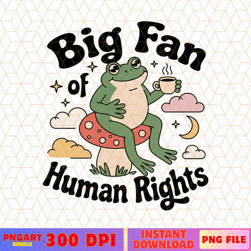 Big Fan of Human Rights Frog Png Frog Protest Sign Png