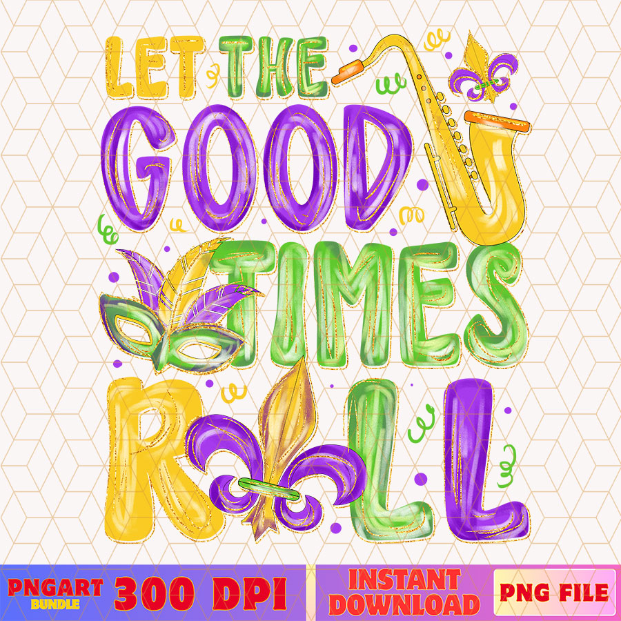 Brushstroke Let The Good Times Roll Mardi Gras Png Fat Tuesday Png