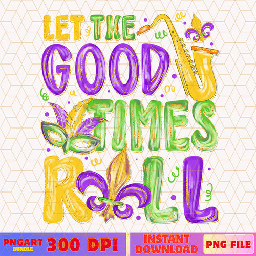 Brushstroke Let The Good Times Roll Mardi Gras Png Fat Tuesday Png