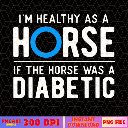 Healthy as a Horse Diabetes Awareness Png Typography Png