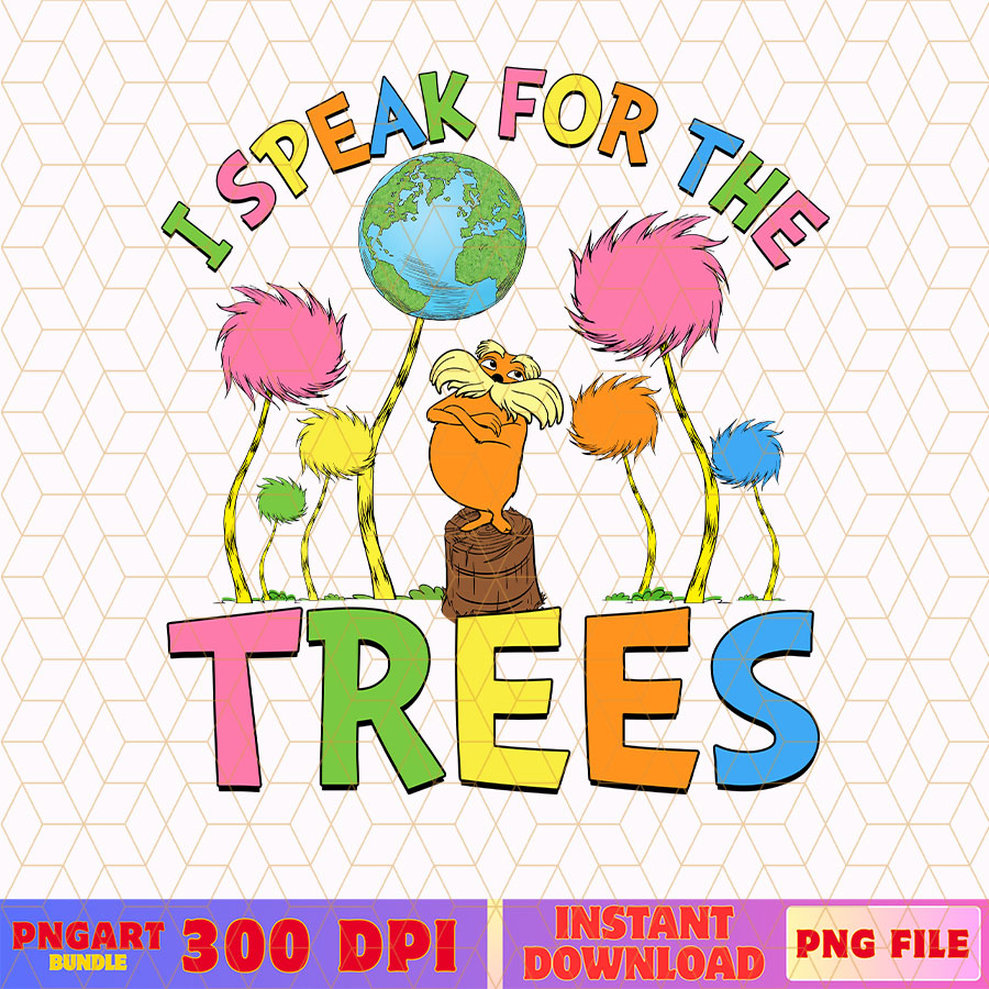 I Speak For Trees Dr Seuss Png Dr Seuss Earth Day Png