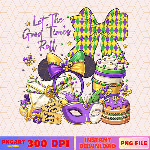 Let The Good Times Roll Mardi Gras Png Fat Tuesday Png