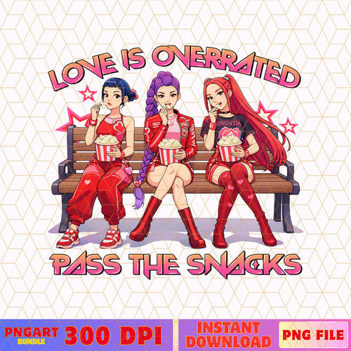 Love Is Overated Pass The Snacks Png Huntrix Valentine Png