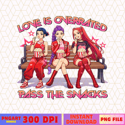 Love Is Overated Pass The Snacks Png Huntrix Valentine Png