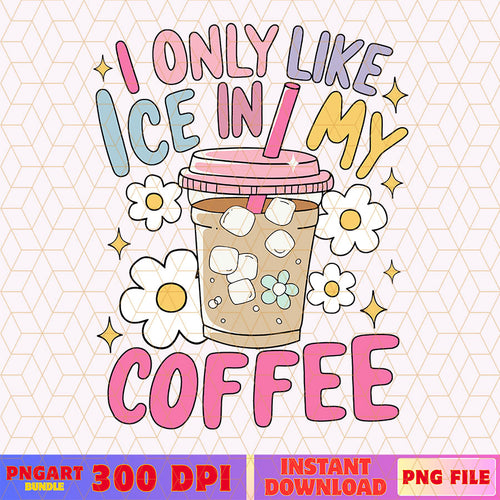 Subtle Protest Ice Coffee I Only Like Ice In My Coffee Png