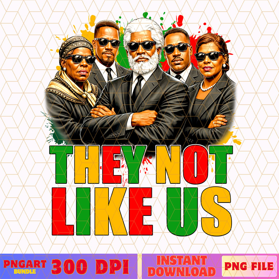 They Not Like Us MLK Days Png Black History Month Png