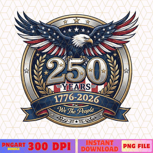 We The People 250 Years Png 1776-2026 Eagle Patriotic Png