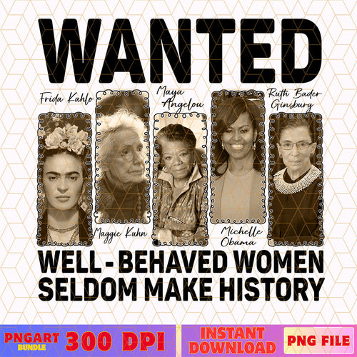 Well-behaved Women Seldom Make History Png Black History Png
