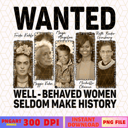 Well-behaved Women Seldom Make History Png Black History Png