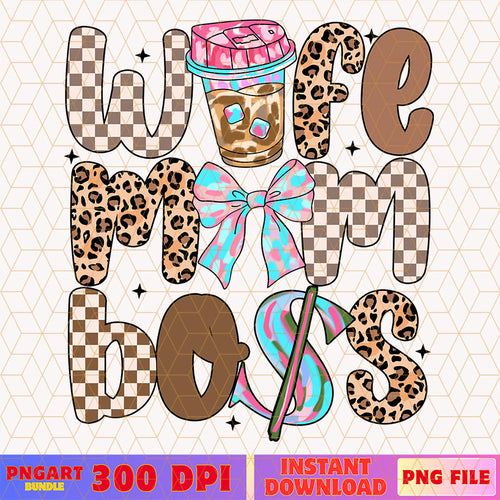 Wife Mom Boss Mothers Day Png Mom Life Png